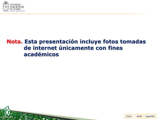 Espacio
 para
colocar
el Logo




Nota. Esta presentación incluye fotos tomadas
      de internet únicamente con fines
      académicos




                                      inicio   atrás   siguiente
 