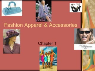 Fashion Apparel & Accessories
Chapter 1
 