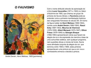 O FAUVISMO ,[object Object],André Derain,  Henri Matisse , 1905 [pormenor] 