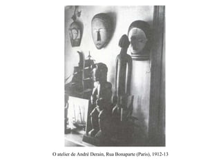 O atelier de André Derain, Rua Bonaparte (Paris), 1912-13 