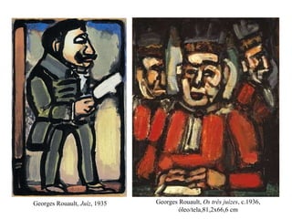 Georges Rouault,  Juíz , 1935 Georges Rouault ,  Os três juízes , c.1936, óleo/tela,81,2x66,6 cm 