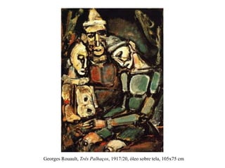 Georges Rouault,  Três Palhaços , 1917/20, óleo sobre tela, 105x75 cm  