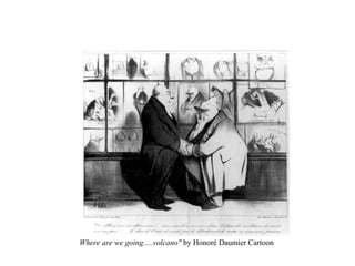 Where are we going.....volcano"  by Honoré Daumier Cartoon  