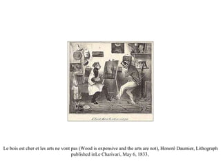Le bois est cher et les arts ne vont pas (Wood is expensive and the arts are not), Honoré Daumier, Lithograph published inLe Charivari, May 6, 1833,  