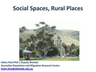 Social Spaces, Rural Places




Helen Feist PhD | Deputy Director
Australian Population and Migration Research Centre
helen.feist@adelaide.edu.au
 