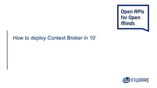 How to deploy Context Broker in 10’
 