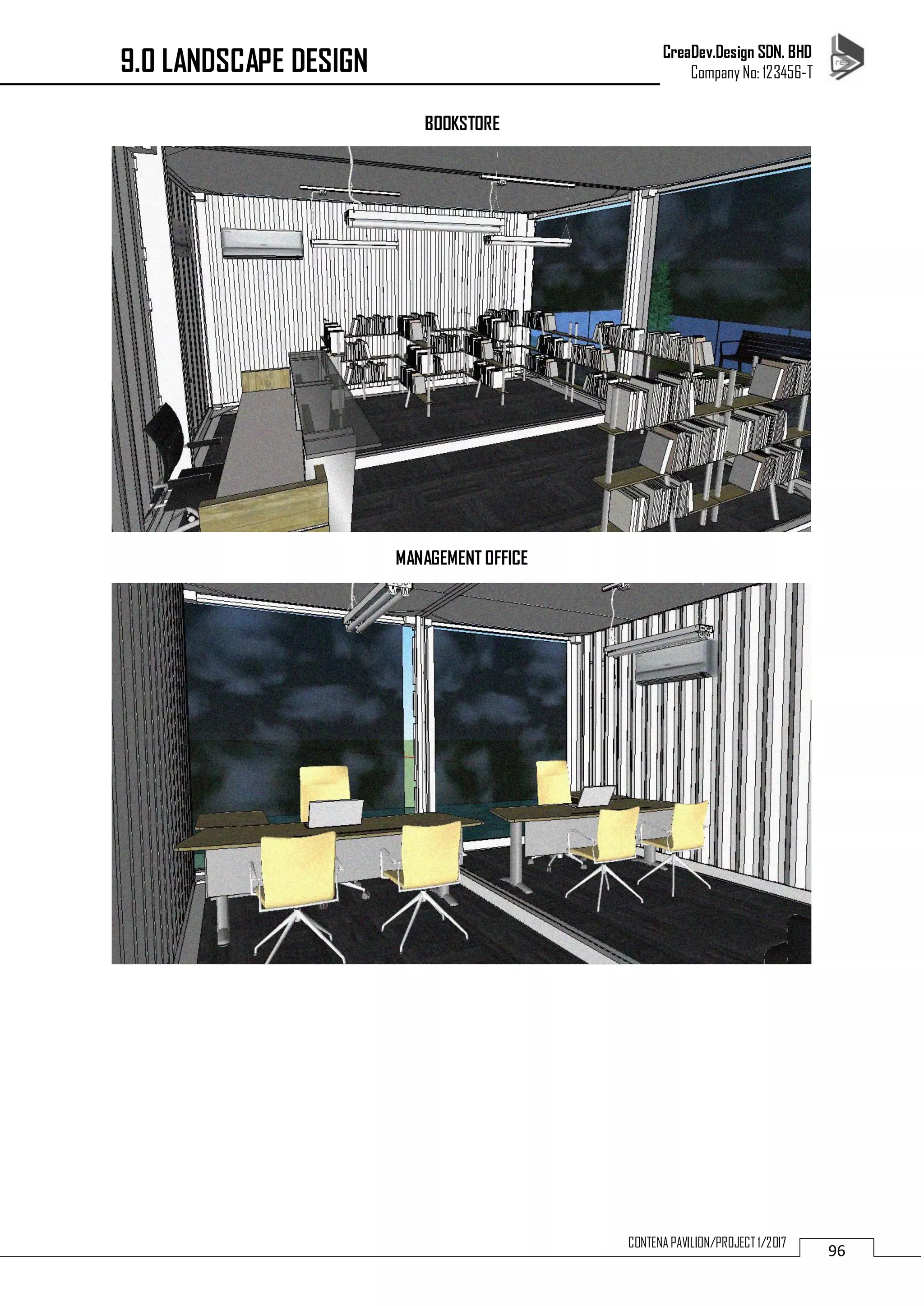 CreaDev.Design SDN. BHD
Company No: 123456-T
96CONTENA PAVILION/PROJECT 1/2017
BOOKSTORE
MANAGEMENT OFFICE
9.0 LANDSCAPE DESIGN
 