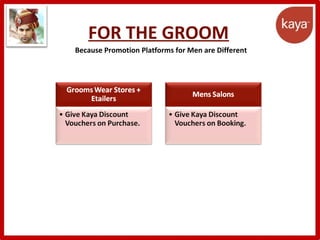 FOR THE GROOM
Because Promotion Platforms for Men are Different
 