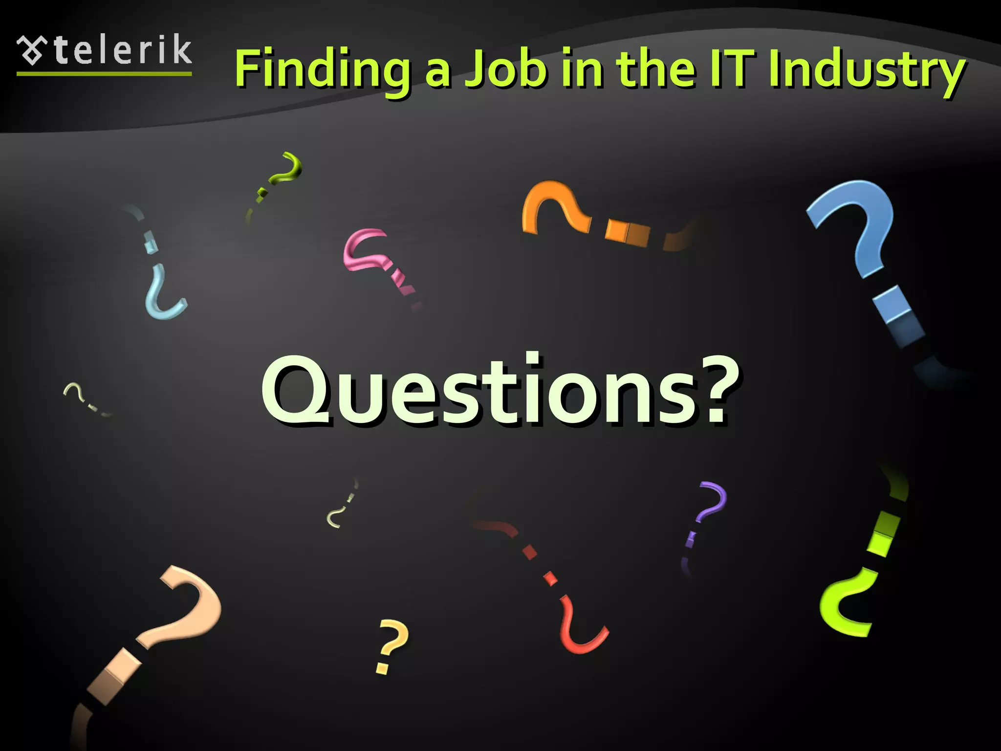 Finding a Job in the IT Industry Questions? 