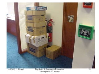 4/6/2022 11:06 AM Fire Safety & Emergency Evacuation
Training By N.L.Choubey
33
 