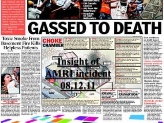 Insight of
AMRI incident
08.12.11
 