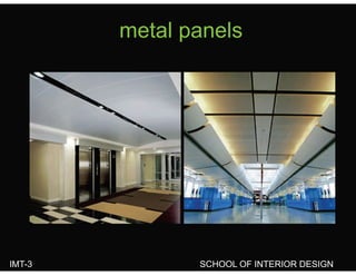 metal panelsmetal panels
IMT-3 SCHOOL OF INTERIOR DESIGN
 