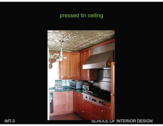 pressed tin ceilingpressed tin ceiling
IMT-3 SCHOOL OF INTERIOR DESIGN
 