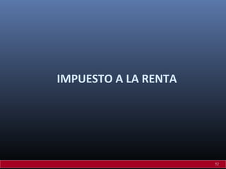 IMPUESTO A LA RENTA

52

 
