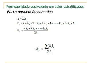 Permeabilidade equivalente em solos estratificados

Fluxo paralelo às camadas

 