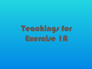 Teachings for
Exercise 1A
 