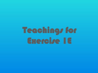 Teachings for
Exercise 1E
 