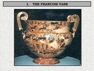 1.  THE FRANCOIS VASE 
