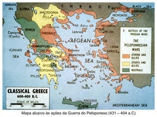Mapa alusivo às ações da Guerra do Peloponeso (431 – 404 a.C) 