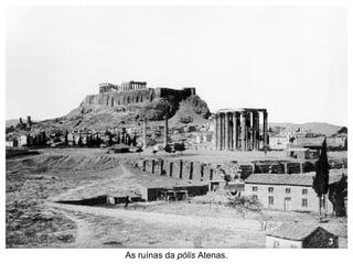 As ruínas da  pólis  Atenas. 