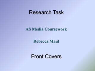 AS Media Coursework Rebecca Maul Research TaskFront Covers 