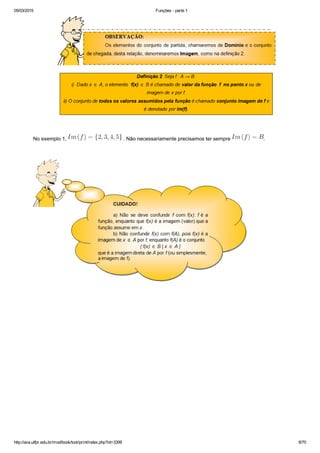05/03/2015 Funções ­ parte 1
http://ava.utfpr.edu.br/mod/book/tool/print/index.php?id=3399 8/70
 
 No exemplo 1,   . Não necessariamente precisamos ter sempre  .
 
 
 