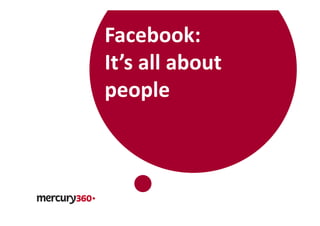 Facebook:
It’s all about
people
 