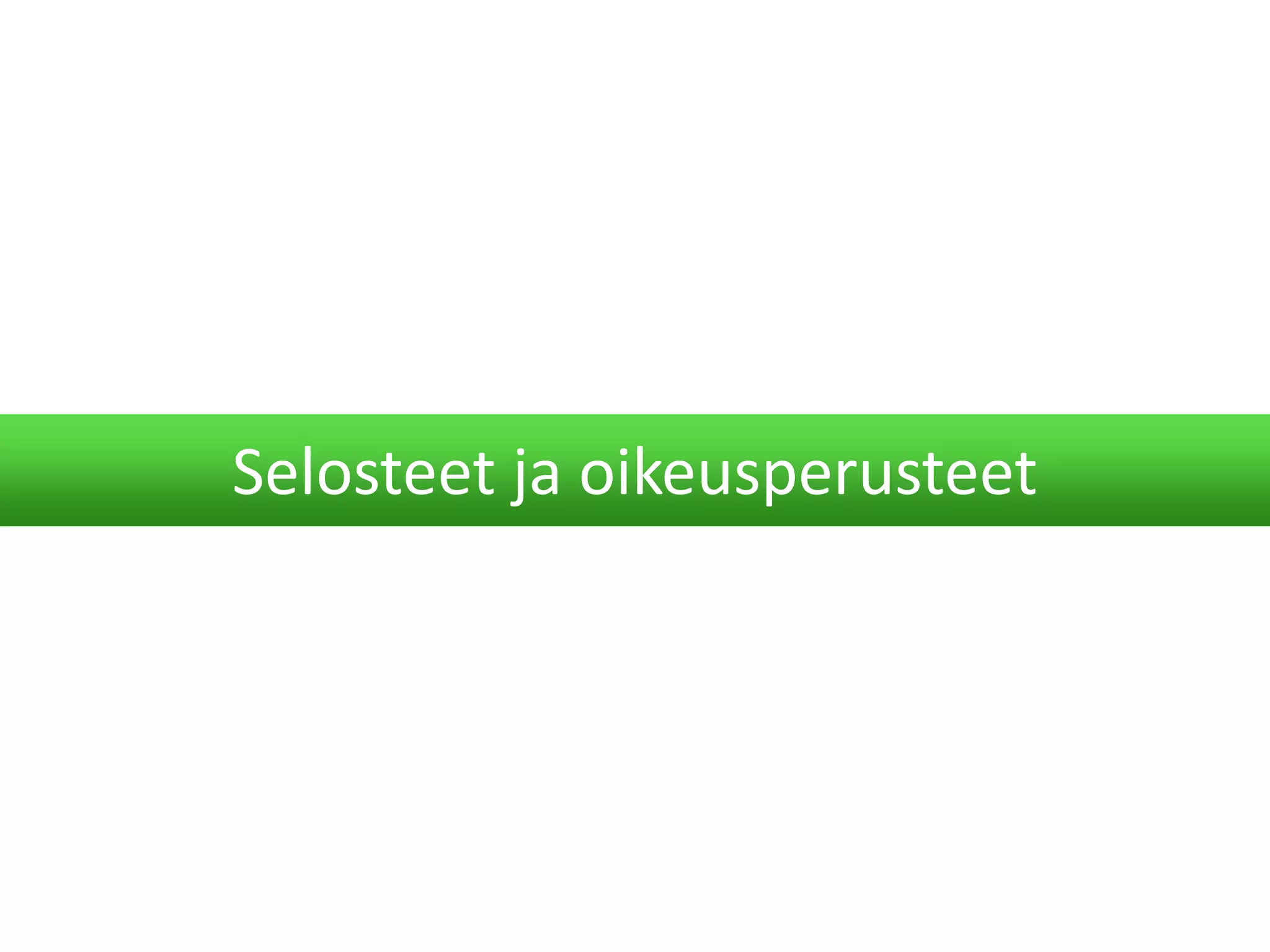 Selosteet ja oikeusperusteet
 