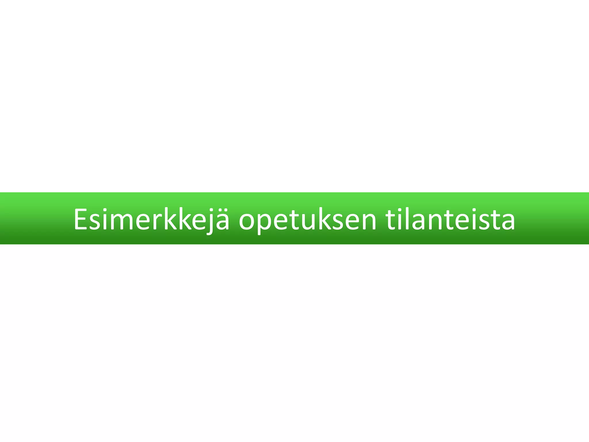 Esimerkkejä opetuksen tilanteista
 