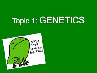 Topic 1: GENETICS 