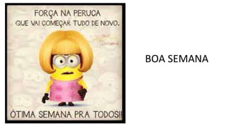 BOA SEMANA
 