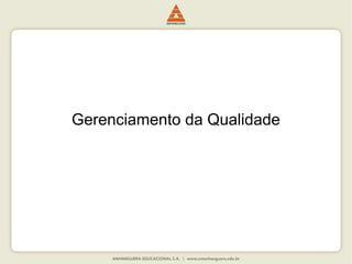 Gerenciamento da Qualidade
 