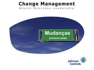 Change Management Master Business Leadership Mudanças próxima saída 