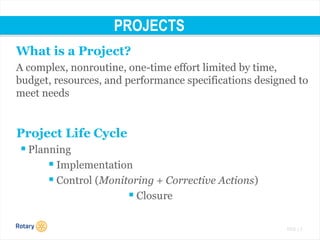 TITLE | 2
PROJECTS
What is a Project?
A complex, nonroutine, one-time effort limited by time,
budget, resources, and performance specifications designed to
meet needs
 