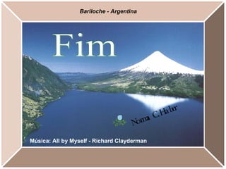 Bariloche - Argentina Fim Música: All by Myself - Richard Clayderman 