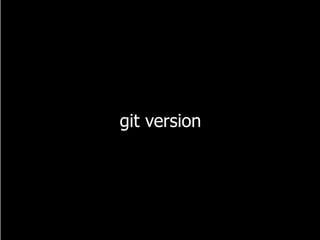 git version
 