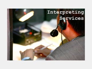 Interpreting
Services
 