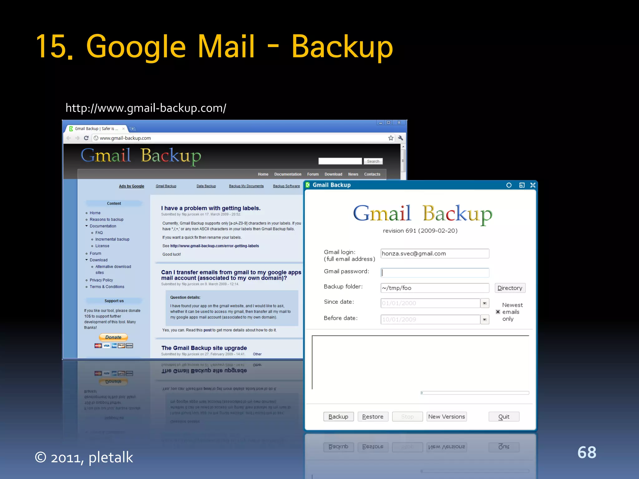 15. Google Mail - Backup
    http://www.gmail-backup.com/




© 2011, pletalk                    68
 