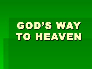GOD’S WAY TO HEAVEN 
