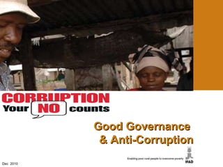 Good Governance  & Anti-Corruption Dec  2010 