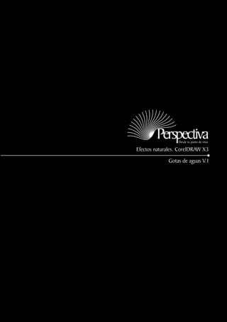 Efectos naturales. CorelDRAW X3

             Gotas de aguas V.1
 