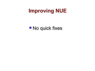 Improving NUE
 No quick fixes
 