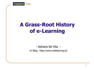 A Grass-Root History of e-Learning ,[object Object],[object Object]