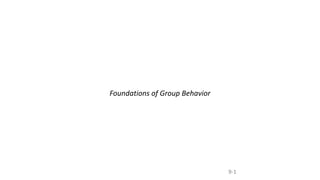 Foundations of Group Behavior
9-1
 