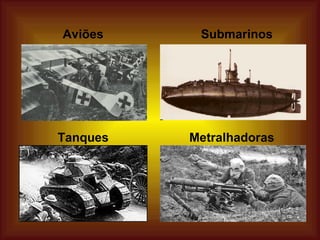 Aviões Submarinos Tanques Metralhadoras 