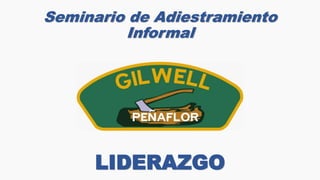 Seminario de Adiestramiento
Informal
LIDERAZGO
 