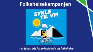 - et felles løft for sykkelglede og folkehelse
Folkehelsekampanjen
 