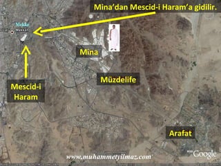 Mina’dan Mescid-i Haram’a gidilir. Arafat Müzdelife Mina Mescid-i Haram www.muhammetyilmaz.com 