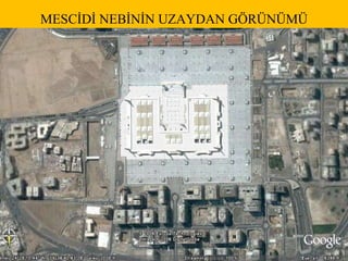Cennetü-lbaki  MESCİDİ NEBİNİN UZAYDAN GÖRÜNÜMÜ 