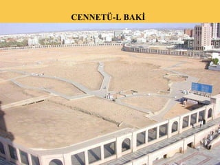 CENNETÜ-L BAKİ   
